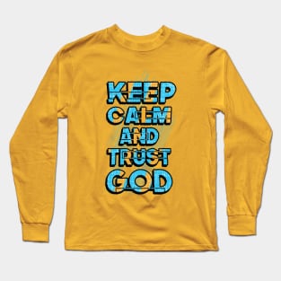 keep calm and trust god Long Sleeve T-Shirt